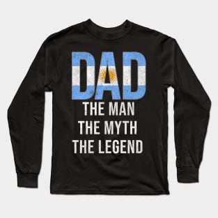 Argentinian Dad The Man The Myth The Legend - Gift for Argentinian Dad With Roots From Argentinian Long Sleeve T-Shirt